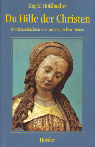 Du Hilfe der Christen. Marienandachten zur Lauretanischen Litanei