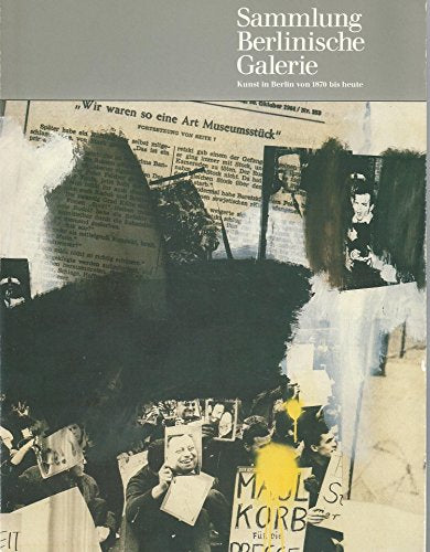 Sammlung Berlinische Galerie . Kunst in Berlin von 1870 bis heute .