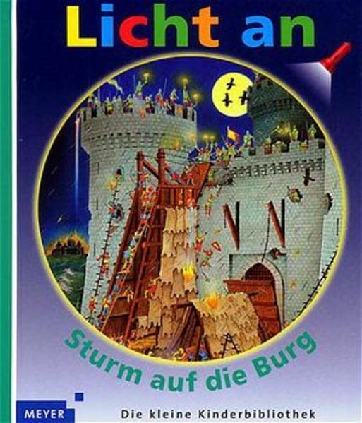 Licht an . . ., Bd.6, Sturm auf die Burg (Meyer. Die kleine Kinderbibliothek - Licht an!)