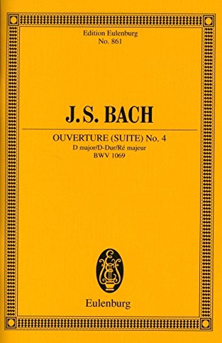 OUVERTUERE (ORCHESTERSUITE) 4 D-DUR BWV 1069 - arrangiert für drei Oboen - Fagott - drei Trompeten - Pauke - Streicher - Basso Continuo [Noten / Sheetmusic] Komponist: BACH JOHANN SEBASTIAN aus der Reihe: EULENBURG STUDIENPARTITUREN