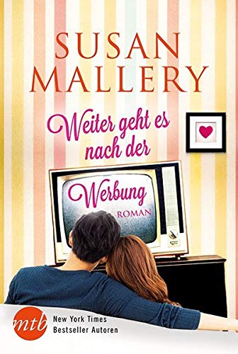 Weiter geht es nach der Werbung: Roman. Deutsche Erstveröffentlichung (New York Times Bestseller Autoren: Romance, Band 25908)