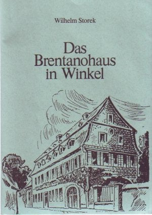 Das Brentanohaus in Winkel - Geschichte und Geschichten um ein altes Haus im Rheingau. Mit zahlreichen Abbildungen im Text