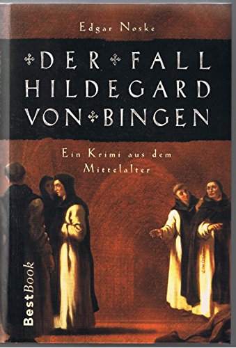 Der Fall Hildegard von Bingen, Ein Krimi aus dem Mittelalter,