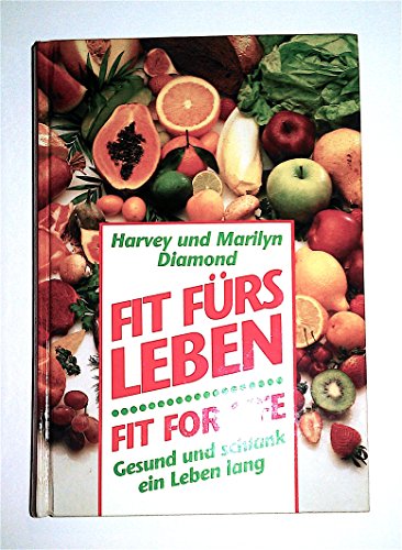 Fit fürs Leben - Fit for Life: Gesund und schlank ein Leben lang