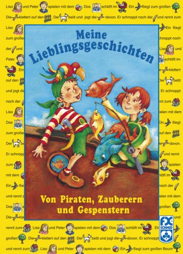 Meine Lieblingsgeschichten - Von Piraten, Zauberern und Gespenstern: Ein Gespenst auf dem Dachboden; Pfui, Fisch! Igitt!; Der Zauberer als Badeschaum