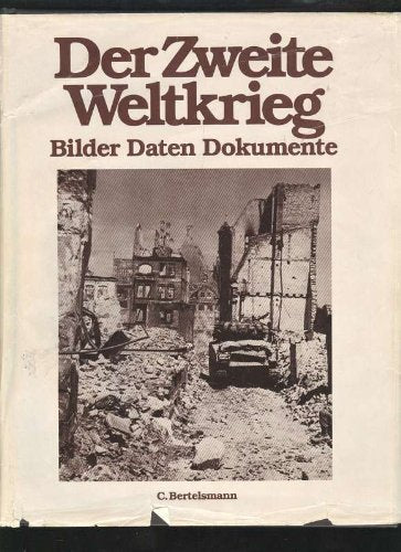 Der Zweite Weltkrieg. Bilder, Daten, Dokumente, Bertelsmann, 688 Seiten, eindrucksvolle Bilder