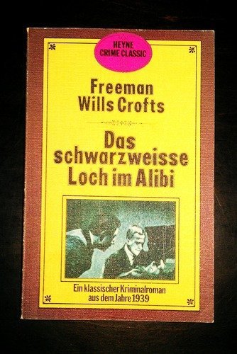 Das schwarzweisse Loch im Alibi. Ein klassischer Kriminalroman aus dem Jahre 1939.