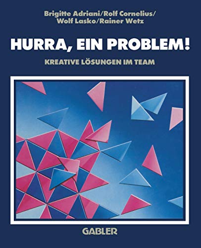 Hurra, Ein Problem!: Kreative Lösungen im Team (German Edition)