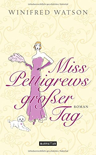 Miss Pettigrews großer Tag: Roman: Roman. Deutsche Erstausgabe