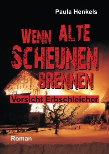 Wenn alte Scheunen brennen: Vorsicht Erbschleicher