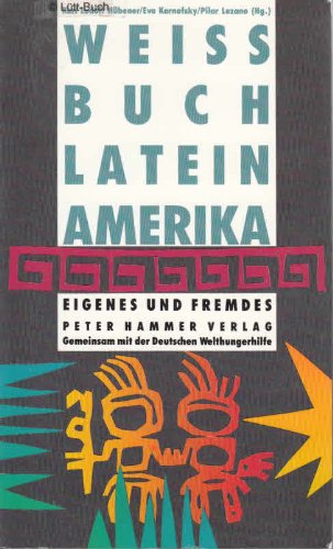 Weissbuch Lateinamerika. Eigenes und Fremdes