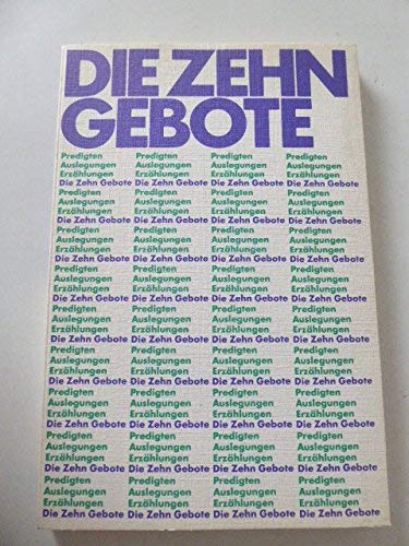 Die Zehn Gebote. Predigten, Auslegungen, Erzählungen