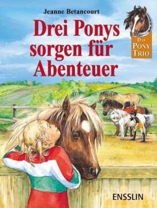 Drei Ponys sorgen für Abenteuer - Sonderband: Drei spannende Geschichten mit dem Pony-Trio: Drei spannende Geschichten mit dem Pony-Trio. Rico, mein Pony; Was wird aus Maja; Ricos bester Freund