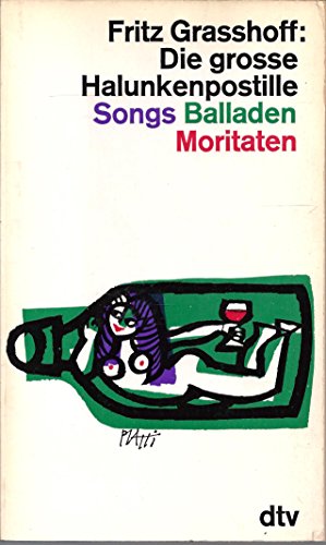 Die große Halunkenpostille. Songs, Balladen, Moritaten. Alte und neue Verse.