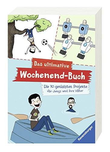 Das ultimative Wochenend-Buch: Die 70 genialsten Projekte für Jungs und ihre Väter (Ravensburger Taschenbücher)