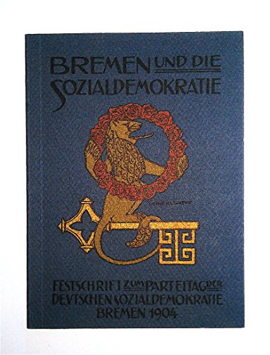 Bremen und die Sozialdemokratie. Festschrift zum Parteitag der Sozialdemokratischen Partei Deutschlands - Bremen 1904