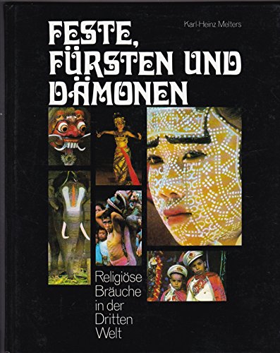 Feste, Fürsten und Dämonen religiöse Bräuche in d. Dritten Welt