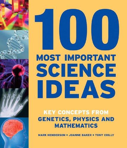 100 Most Important Science Ideas: Key Concepts from Genetics, Physics and Mathematics