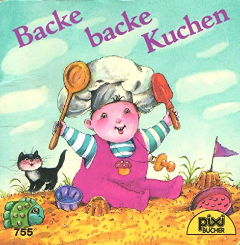 Backe, backe Kuchen - Pixi-Buch Nr. 755 . Einzeltitel aus Pixi-Serie 91