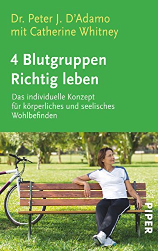 4 Blutgruppen - Richtig leben: Das individuelle Konzept für körperliches und seelisches Wohlbefinden