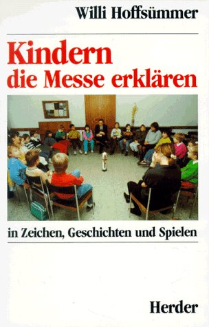 Kindern die Messe erklären. In Zeichen, Geschichten und Spielen