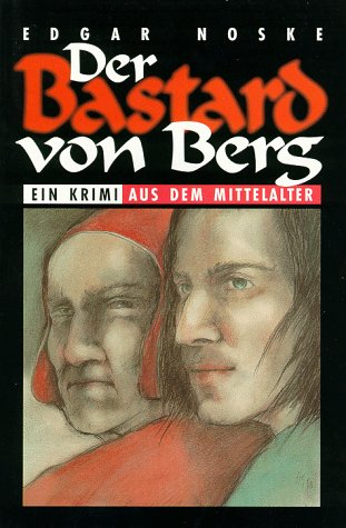 Der Bastard von Berg: Historischer Krimi (Der Bergische Krimi Classic)