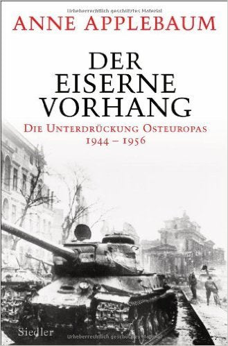 Der Eiserne Vorhang: Die Unterdrückung Osteuropas 1944-1956 von Anne Applebaum ,,Martin Richter (Übersetzer) ( 23. September 2013 )