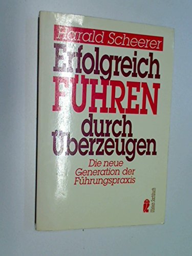 Erfolgreich führen durch überzeugen. Ullstein Taschenbuch 34731. 9783548347318