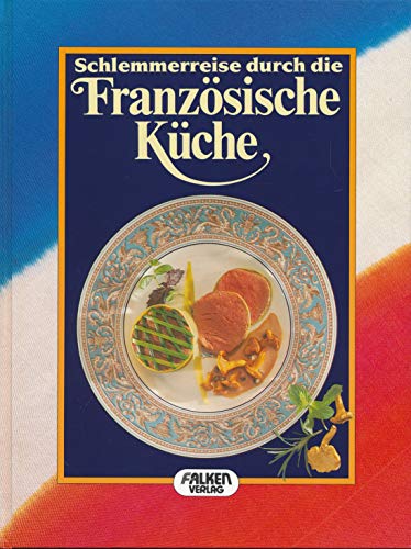 Schlemmerreise durch die Französische Küche.
