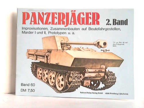 Panzerjäger. Band 2: Improvisation, Zusammenbauten auf Beutefahrgestellen, Marder I und II, Prototypen u.a.