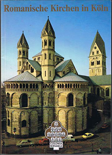 Romanische Kirchen in Köln Colonia Romanica 1985 Herausgegeben von: Stadt Köln, in 3 Sprachen deutsch, Englisch und Französich