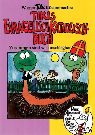 Tikis Evangelisch-Katholisch-Buch: Zusammen sind wir unschlagbar