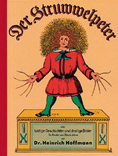 Der Struwwelpeter: Lustige Geschichten und drollige Bildern für Kinder von 3 bis 6 Jahren