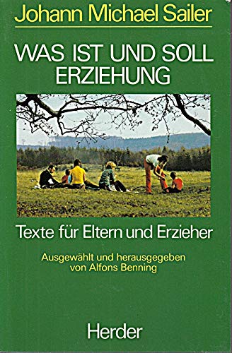 Was ist und soll Erziehung?. Texte für Eltern und Erzieher