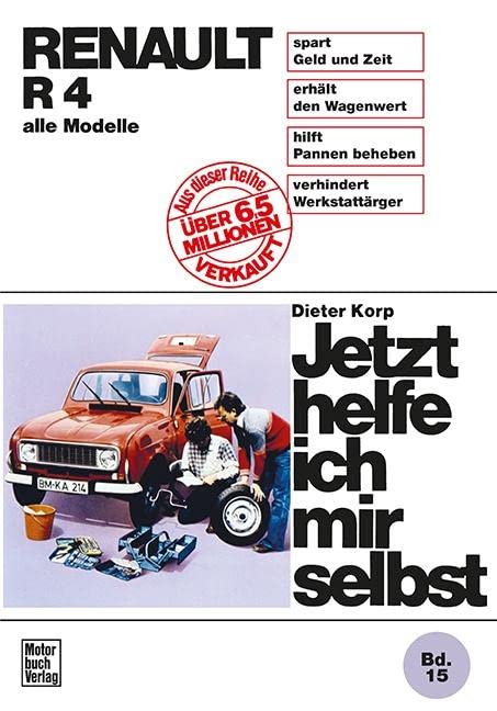 Renault R 4: bis August 1989 alle Modelle // Reprint der 12. Auflage 1987 (Jetzt helfe ich mir selbst)
