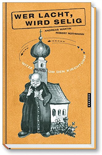 Wer lacht, wird selig: Witze rund um den Kirchturm