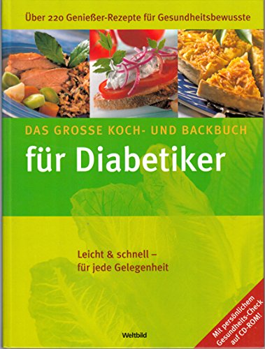 Das grosse Koch- und Backbuch für Diabetiker : über 220 Genießer-Rezepte für Gesundheitsrezepte ; leicht & schnell - für jede Gelegenheit.