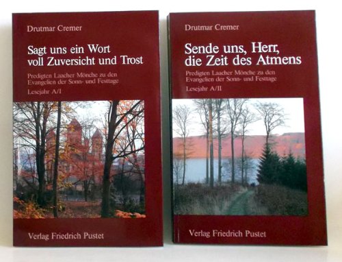Sagt uns ein Wort voll Zuversicht und Trost. Predigten Laacher Mönche zu den Evangelien der Sonn- und Festtage. Lesejahr A/I / Sende uns, Herr, die Zeit des Atmens. Predigten Laacher Mönche zu den ...