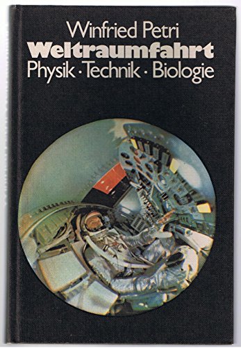 Weltraumfahrt - Physik, Technik, Biologie.