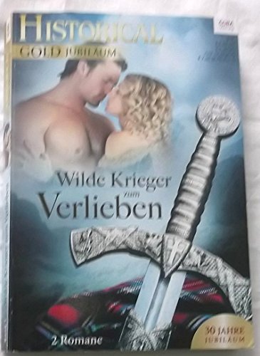 Wilde Krieger zum Verlieben: 2 Romane - Hilflos in Deinen Armen / Mein Highlander und Herzensbrecher - Historical Gold Jubiläum 1 -