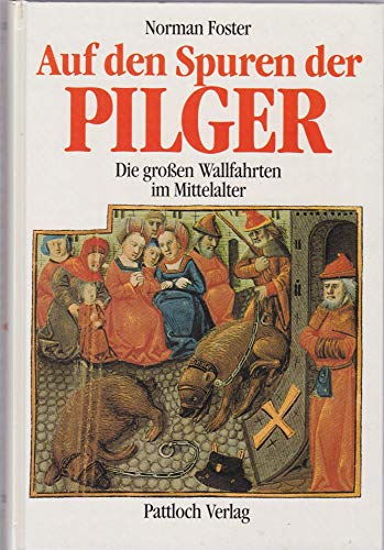 Auf den Spuren der Pilger. Die großen Wallfahrten im Mittelalter