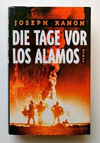 Die Tage vor Los Alamos - Roman [ungekürzte Ausgabe]