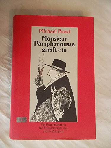Monsieur Pamplemousse greift ein: Ein Kriminalroman für Feinschmecker mit vielen Rezepten
