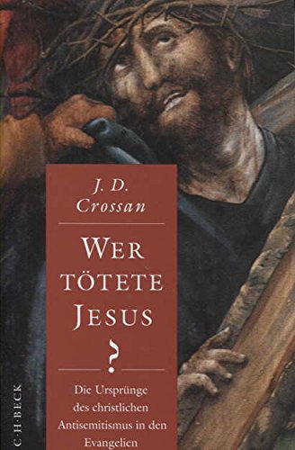 Wer tötete Jesus? Die Ursprünge des christlichen Antisemitismus in den Evangelien