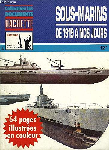COLLECTION : LES DOCUMENTS HACHETTE - HISTOIRE - AREMES DE LA 2E GUERRE MONDIALE N°4 - SOUS MARINS DE 1919 A NOS JOURS