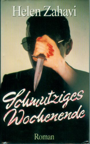 Schmutziges Wochenende : Roman Helen Zahavi. Aus dem Engl. von Mechthild Sandberg-Ciletti