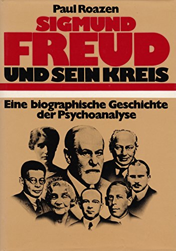 Sigmund Freund und sein Kreis. Eine biographische Geschichte der Psychoanalyse.