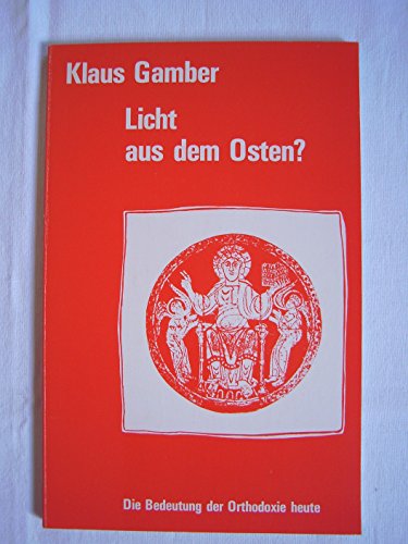 Licht aus dem Osten? Die Bedeutung der Orthodoxie heute. Mit einem Anhang "Gebete der Ostkirche".