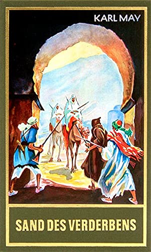 Sand des Verderbens, Band 10 der Gesammelten Werke (Karl Mays Gesammelte Werke): Reiseerzählung, Band 10 der Gesammelten Werke