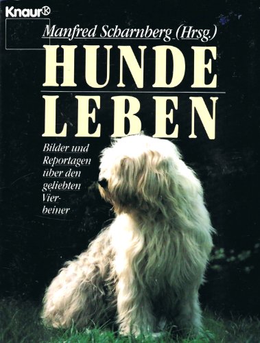 Hundeleben : Bilder und Reportagen über den geliebten Vierbeiner.